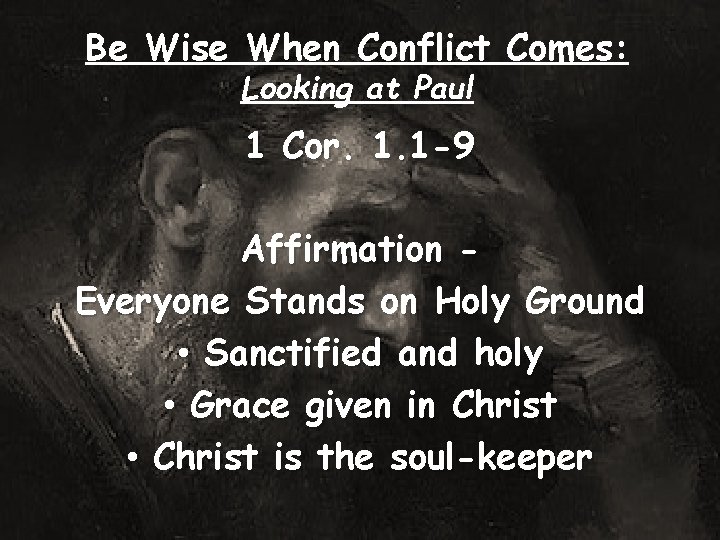 Be Wise When Conflict Comes: Looking at Paul 1 Cor. 1. 1 -9 Affirmation