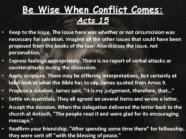 Be Wise When Conflict Comes: Acts 15 • Keep to the issue. The issue