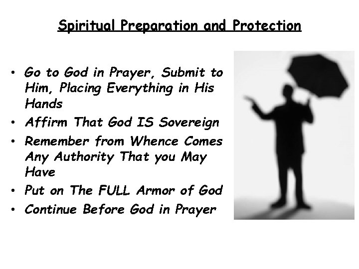 Spiritual Preparation and Protection • Go to God in Prayer, Submit to Him, Placing