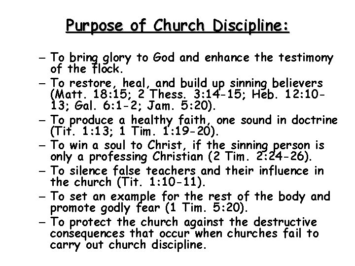 Purpose of Church Discipline: – To bring glory to God and enhance the testimony