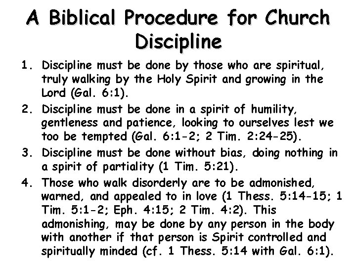 A Biblical Procedure for Church Discipline 1. Discipline must be done by those who