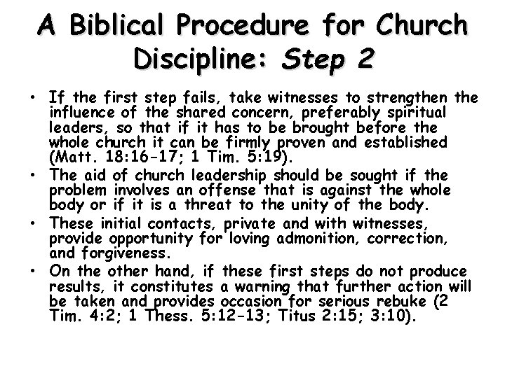 A Biblical Procedure for Church Discipline: Step 2 • If the first step fails,