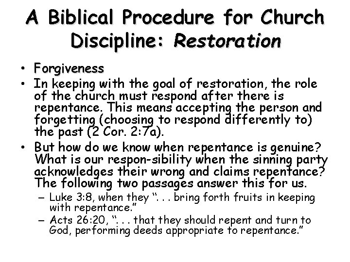 A Biblical Procedure for Church Discipline: Restoration • Forgiveness • In keeping with the