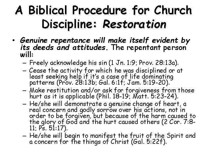 A Biblical Procedure for Church Discipline: Restoration • Genuine repentance will make itself evident
