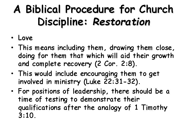 A Biblical Procedure for Church Discipline: Restoration • Love • This means including them,