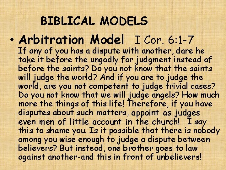 BIBLICAL MODELS • Arbitration Model I Cor. 6: 1 -7 If any of you