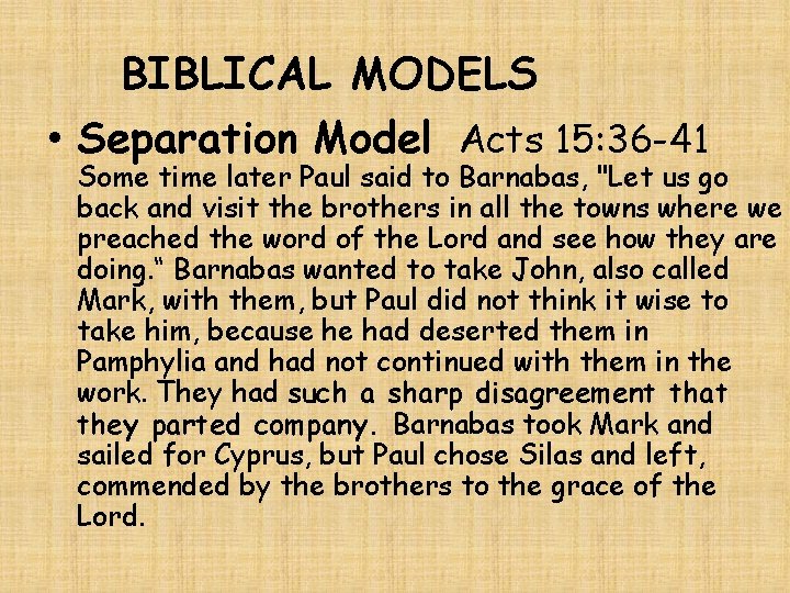 BIBLICAL MODELS • Separation Model Acts 15: 36 -41 Some time later Paul said