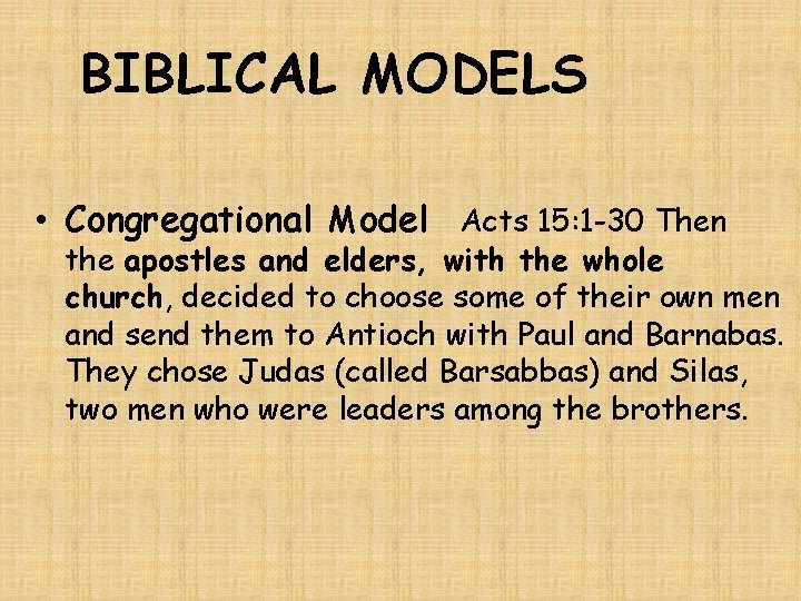 BIBLICAL MODELS • Congregational Model Acts 15: 1 -30 Then the apostles and elders,