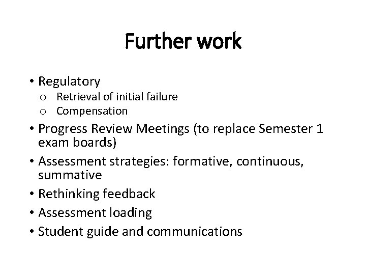 Further work • Regulatory o Retrieval of initial failure o Compensation • Progress Review