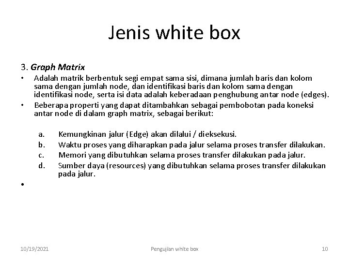 Jenis white box 3. Graph Matrix • • Adalah matrik berbentuk segi empat sama