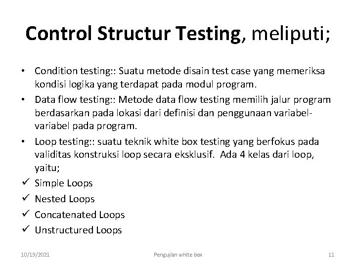 Control Structur Testing, meliputi; • Condition testing: : Suatu metode disain test case yang