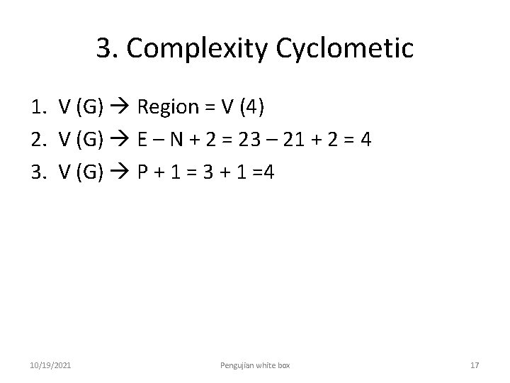 3. Complexity Cyclometic 1. V (G) Region = V (4) 2. V (G) E