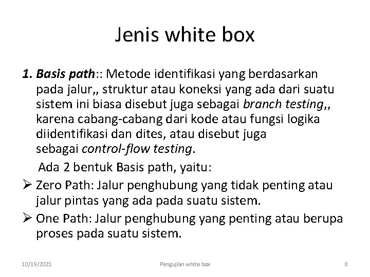 Jenis white box 1. Basis path: : Metode identifikasi yang berdasarkan pada jalur, ,