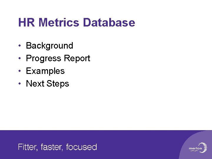 HR Metrics Database • • Background Progress Report Examples Next Steps 