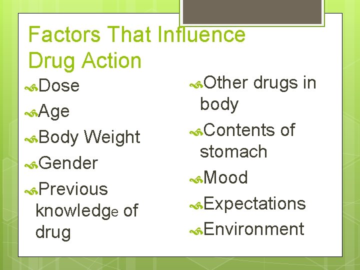 Factors That Influence Drug Action Dose Age Body Weight Gender Previous knowledge of drug