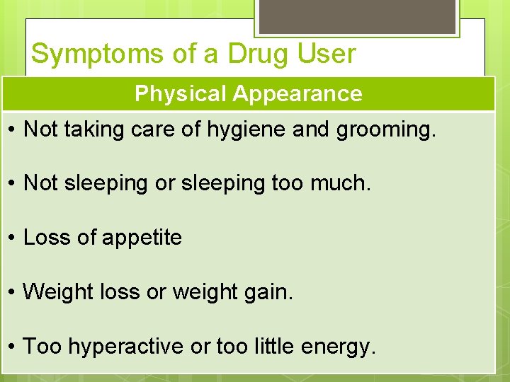 Symptoms of a Drug User Physical Appearance • Not taking care of hygiene and