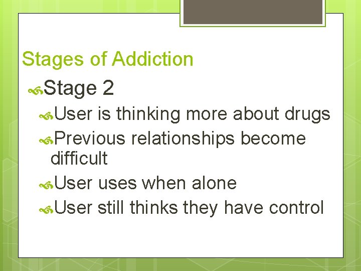 Stages of Addiction Stage 2 User is thinking more about drugs Previous relationships become