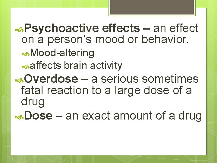  Psychoactive effects – an effect on a person’s mood or behavior. Mood-altering affects