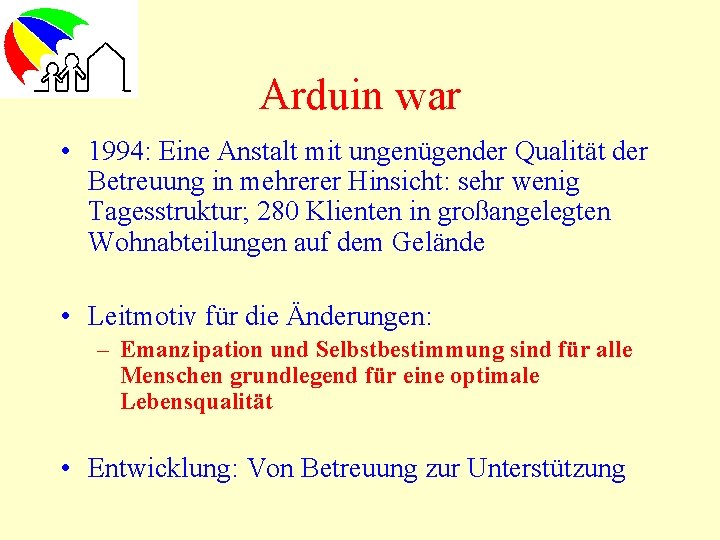 Arduin war • 1994: Eine Anstalt mit ungenügender Qualität der Betreuung in mehrerer Hinsicht: