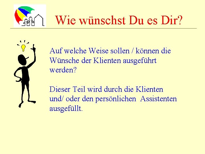 Wie wünschst Du es Dir? Auf welche Weise sollen / können die Wünsche der