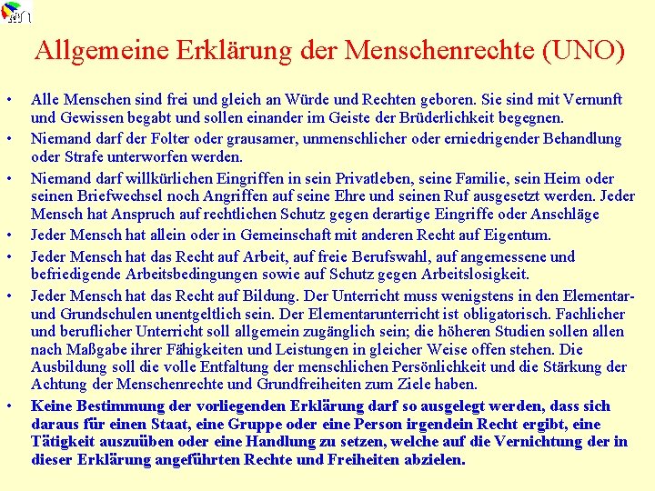 Allgemeine Erklärung der Menschenrechte (UNO) • • Alle Menschen sind frei und gleich an