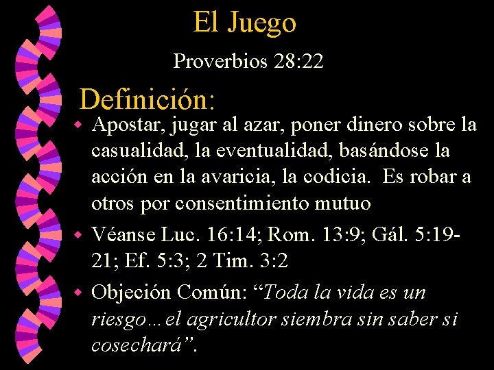 El Juego Proverbios 28: 22 Definición: Apostar, jugar al azar, poner dinero sobre la