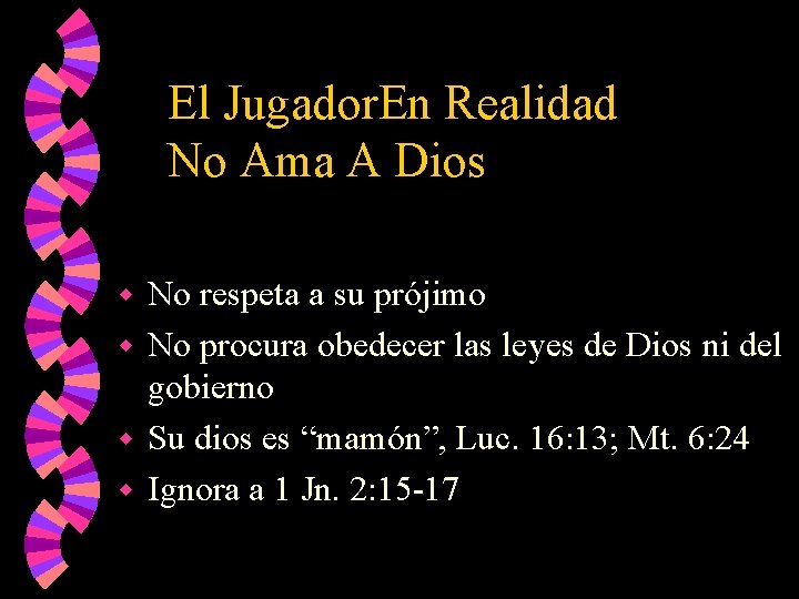 El Jugador. En Realidad No Ama A Dios No respeta a su prójimo w