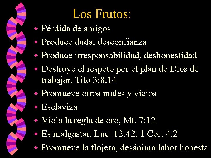 Los Frutos: w w w w w Pérdida de amigos Produce duda, desconfianza Produce