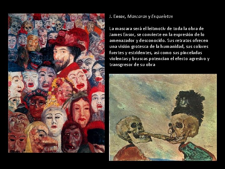 J. Ensor, Mascaras y Esqueletos La mascara será el leitmotiv de toda la obra