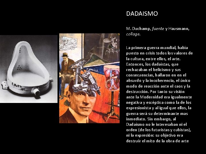 DADAISMO M. Duchamp, fuente y Hausmann, collage. La primera guerra mundial, había puesto en