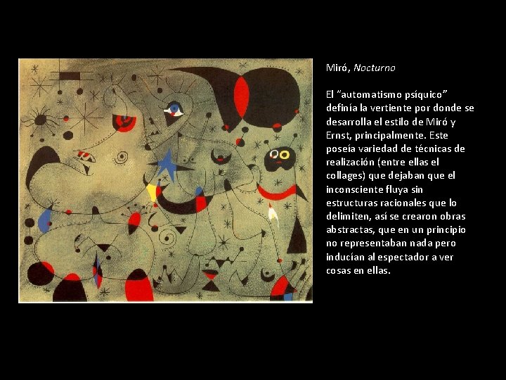 Miró, Nocturno El “automatismo psíquico” definía la vertiente por donde se desarrolla el estilo