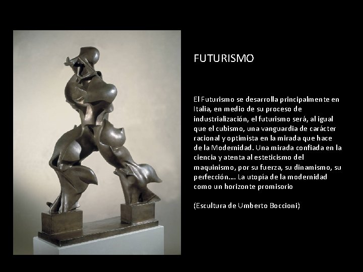 FUTURISMO El Futurismo se desarrolla principalmente en Italia, en medio de su proceso de