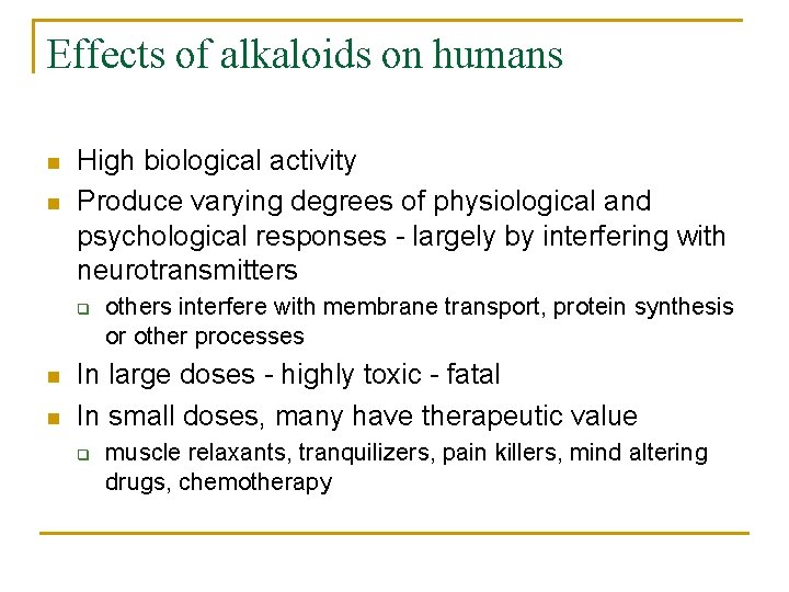 Effects of alkaloids on humans n n High biological activity Produce varying degrees of