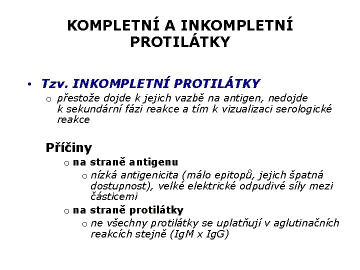 KOMPLETNÍ A INKOMPLETNÍ PROTILÁTKY • Tzv. INKOMPLETNÍ PROTILÁTKY o přestože dojde k jejich vazbě