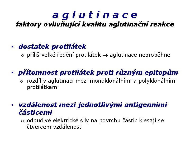 aglutinace faktory ovlivňující kvalitu aglutinační reakce • dostatek protilátek o příliš velké ředění protilátek