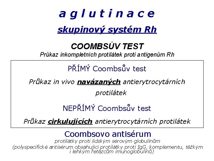 aglutinace skupinový systém Rh COOMBSŮV TEST Průkaz inkompletních protilátek proti antigenům Rh PŘÍMÝ Coombsův