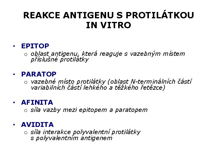 REAKCE ANTIGENU S PROTILÁTKOU IN VITRO • EPITOP o oblast antigenu, která reaguje s