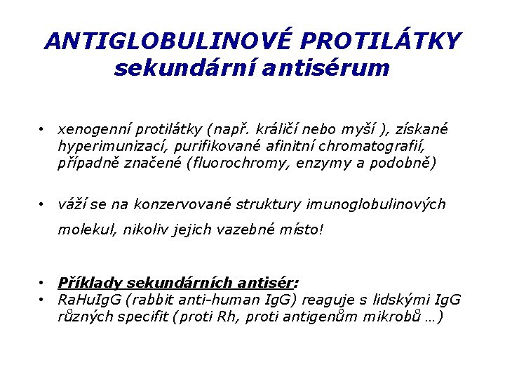 ANTIGLOBULINOVÉ PROTILÁTKY sekundární antisérum • xenogenní protilátky (např. králičí nebo myší ), získané hyperimunizací,