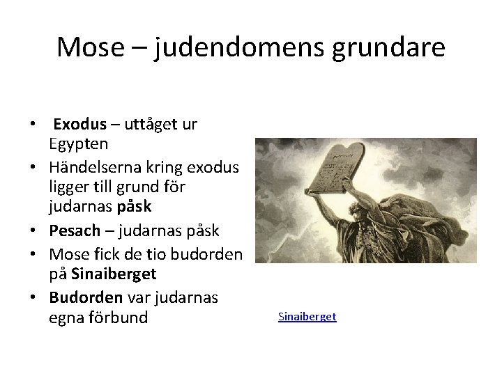 Mose – judendomens grundare • Exodus – uttåget ur Egypten • Händelserna kring exodus