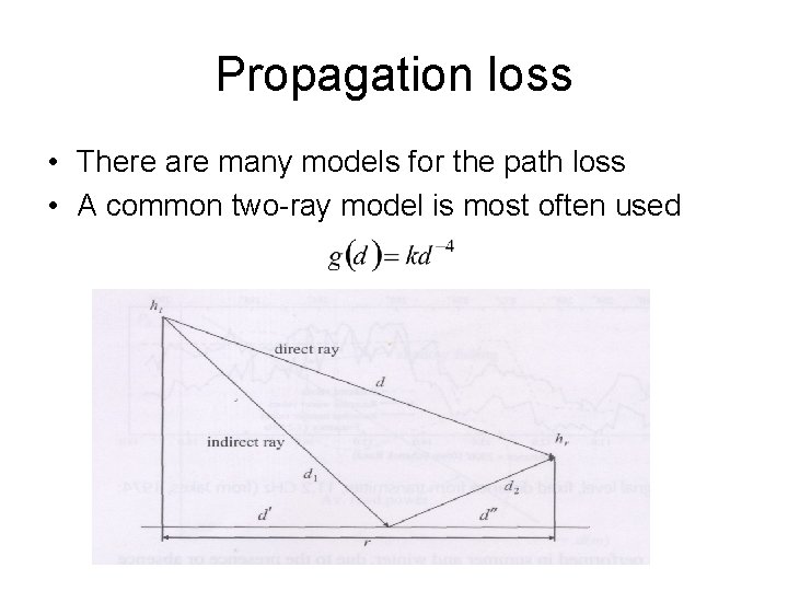 Propagation loss • There are many models for the path loss • A common