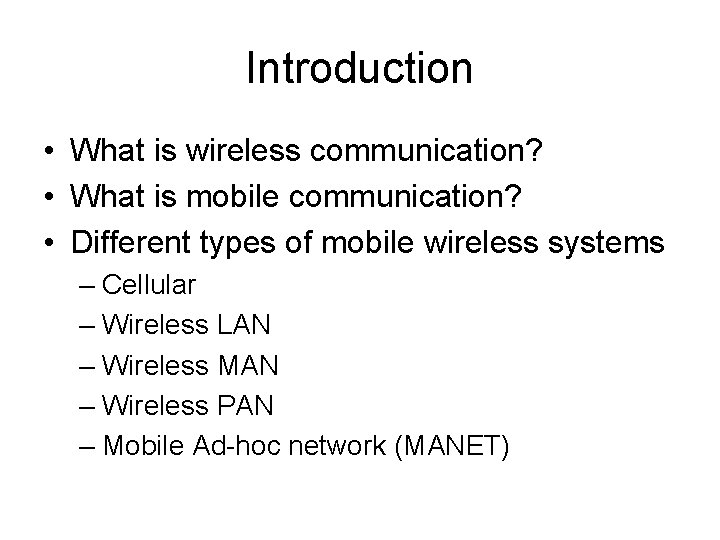Introduction • What is wireless communication? • What is mobile communication? • Different types
