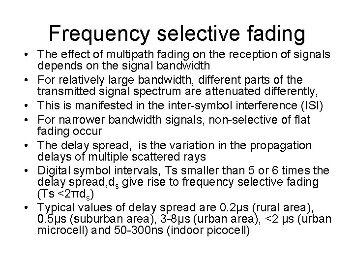 Frequency selective fading • The effect of multipath fading on the reception of signals