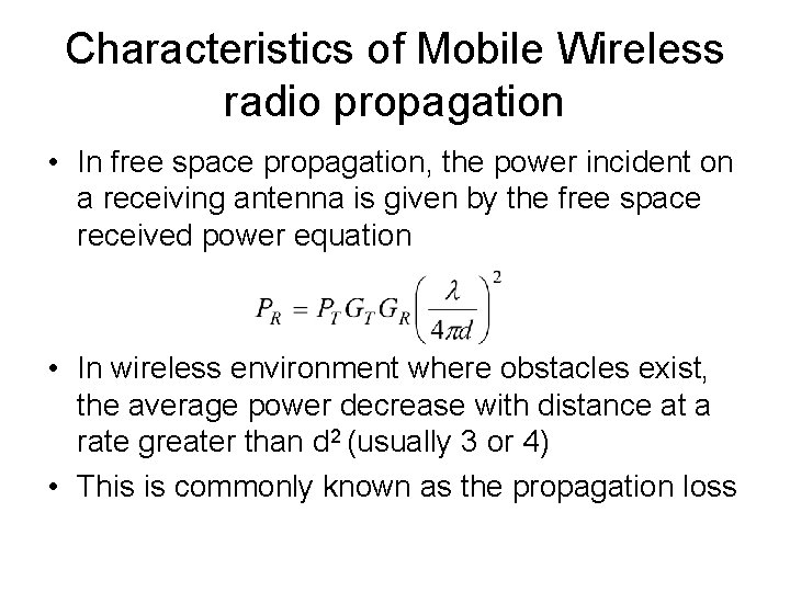 Characteristics of Mobile Wireless radio propagation • In free space propagation, the power incident