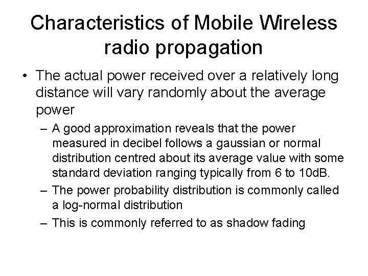 Characteristics of Mobile Wireless radio propagation • The actual power received over a relatively