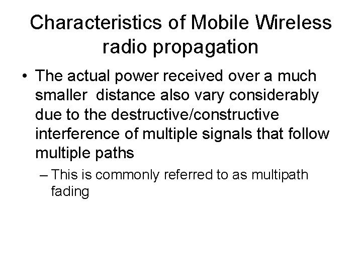 Characteristics of Mobile Wireless radio propagation • The actual power received over a much
