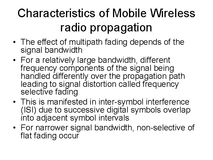 Characteristics of Mobile Wireless radio propagation • The effect of multipath fading depends of
