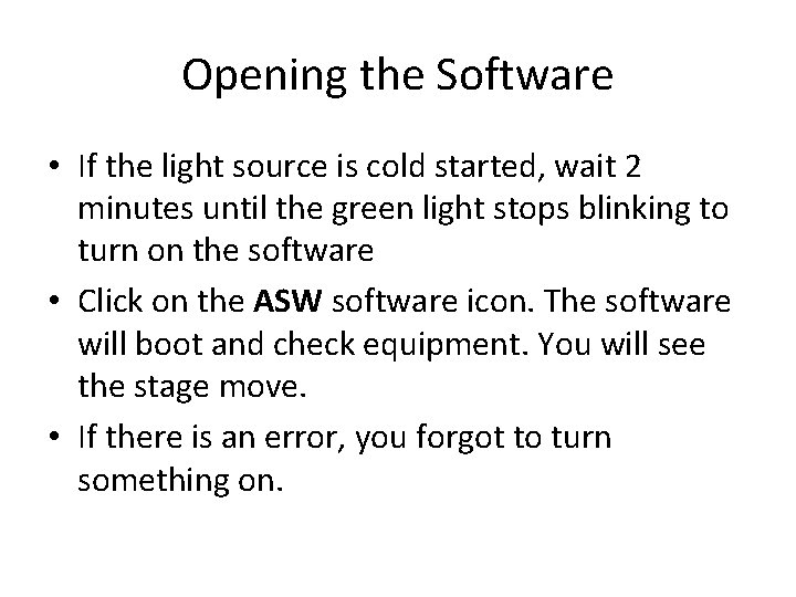 Opening the Software • If the light source is cold started, wait 2 minutes