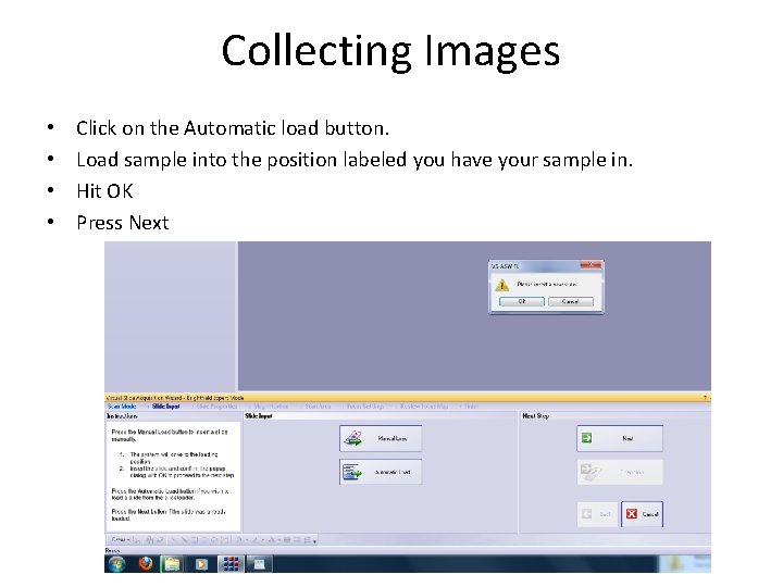 Collecting Images • • Click on the Automatic load button. Load sample into the