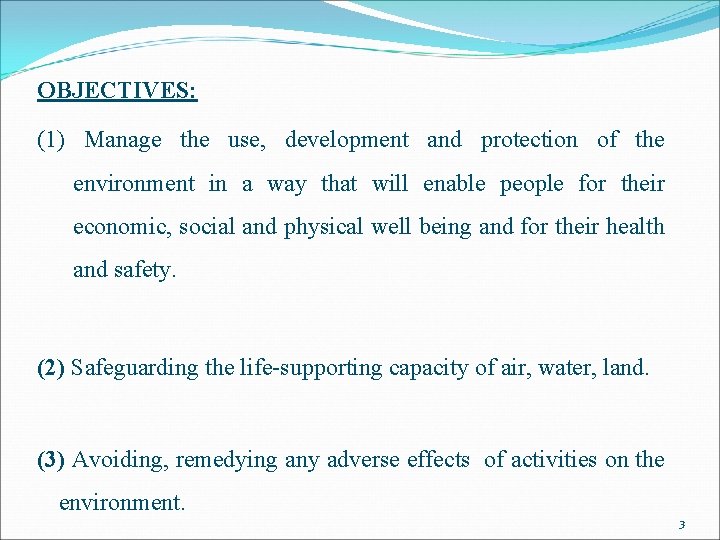 OBJECTIVES: (1) Manage the use, development and protection of the environment in a way