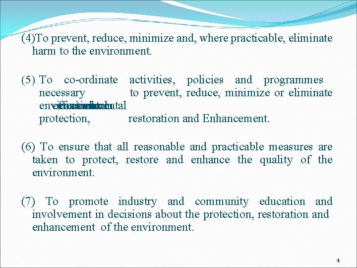 (4)To prevent, reduce, minimize and, where practicable, eliminate harm to the environment. (5) To